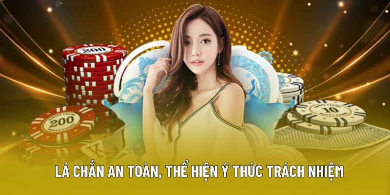 Lá chắn an toàn, thể hiện ý thức trách nhiệm