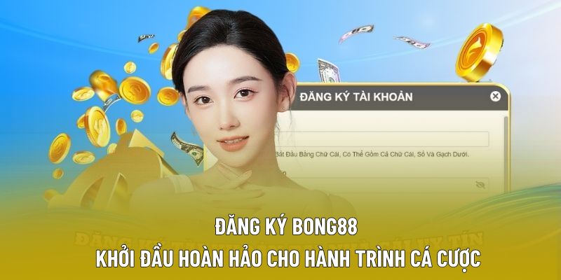 Đăng Ký Bong88 – Khởi Đầu Hoàn Hảo Cho Hành Trình Cá Cược